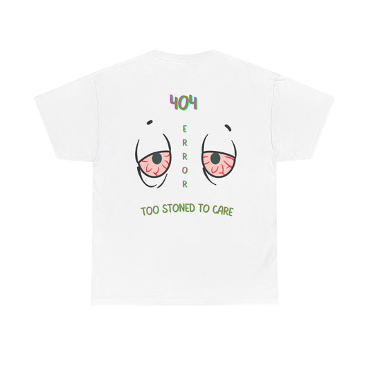 404 Error Tee - Too Stoned to Care, Unisex Cotton Shirt, Funny Graphic T-Shirt, Casual Wear, Stoner Gift