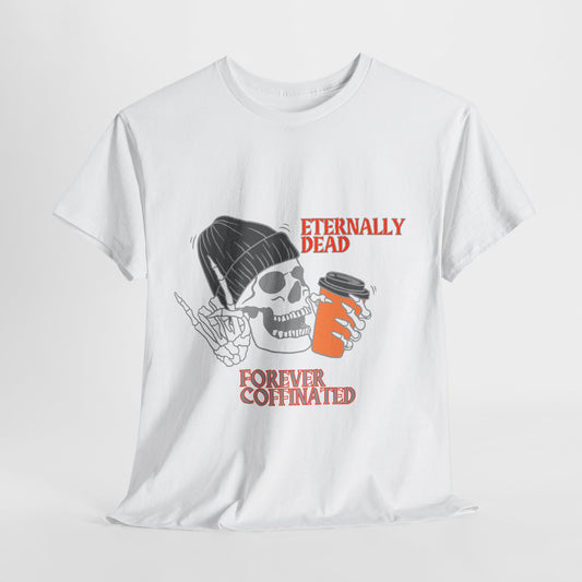 Eternally Dead Coffee Tee, Goth Unisex T-Shirt, Casual Graphic Tee, Gift for Halloween, Skulls & Coffee Lovers, Vintage Style Shirt